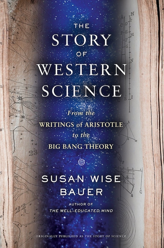 The Story Of Science: From The Writings Of Aristotle To The Big Bang Theory