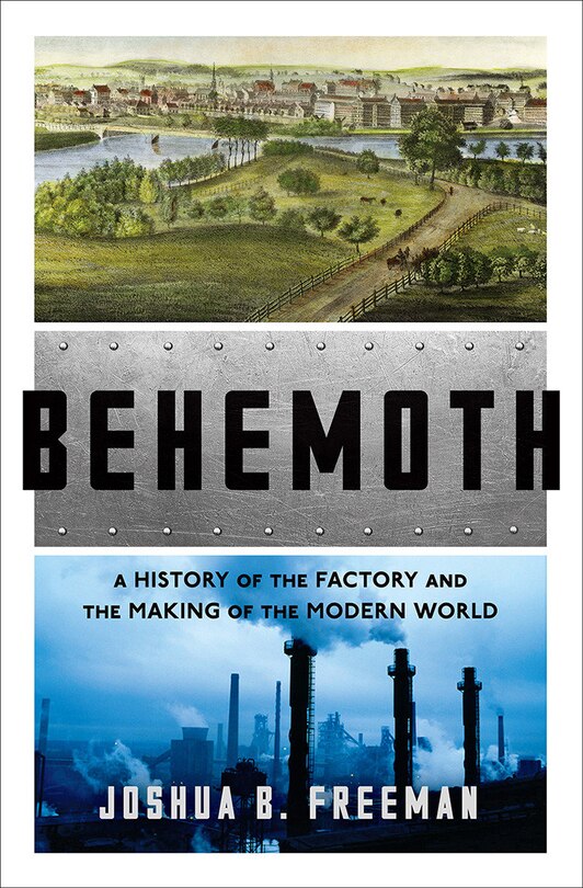 Behemoth: A History Of The Factory And The Making Of The Modern World