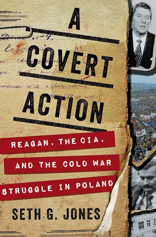 COVERT ACTION: Reagan, the CIA, and the Cold War Struggle in Poland