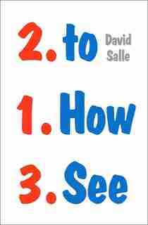 How To See: Looking, Talking, And Thinking About Art by David Salle