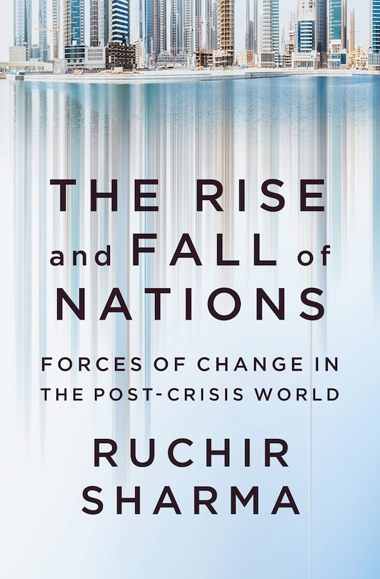 The Rise And Fall Of Nations: Forces Of Change In The Post-crisis World