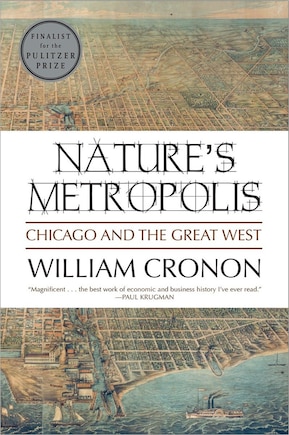 Natures Metropolis: Chicago And The West