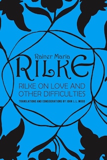 Front cover_Rilke On Love And Other Difficulties