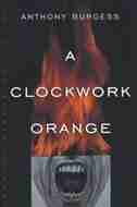 Clockwork Orange by Anthony Burgess
