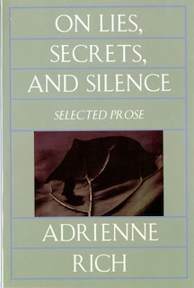 On Lies Secrets And Silence: Selected Prose 1966-1978