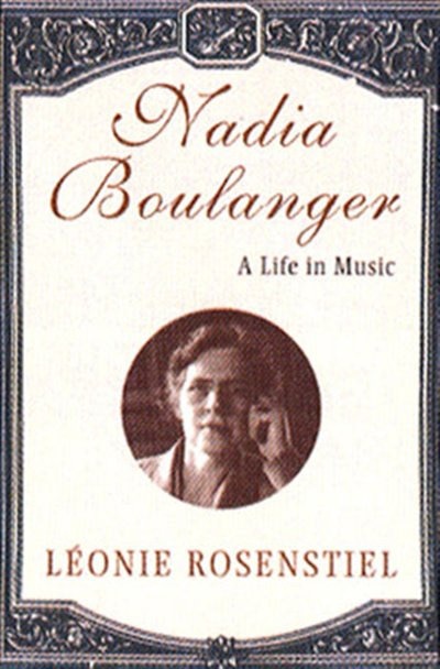 Front cover_Nadia Boulanger A Life In Music