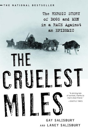 Cruelest Miles: The Heroic Story Of Dogs And Men In A Race Against And Epidemic