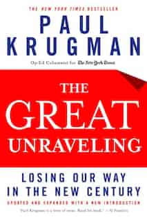Great Unraveling: Losing Our Way In The New Century by Paul Krugman