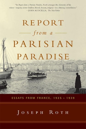 Report From A Parisian Paradise: Essays From France 1925-1939