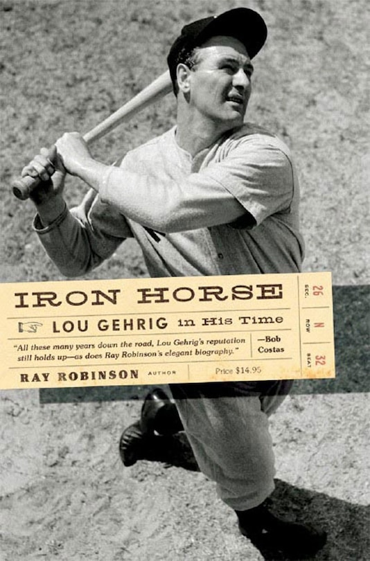 Iron Horse: Lou Gehrig In His Time