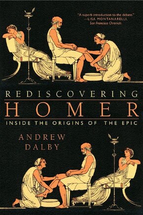 Rediscovering Homer: Inside The Origins Of The Epic