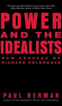 Power And The Idealists: Or The Passion Of Joschka Fischer And Its Aftermath