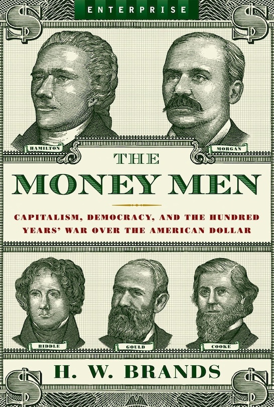 Money Men: Capitalism Democracy And The Hundreds Year War Over The American