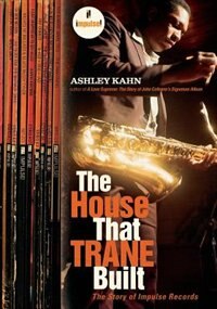 House That Trane Built: The Story Of Impulse Records