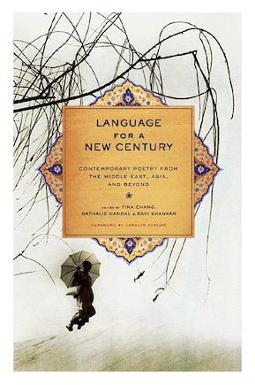 Language For A New Century: Contemporary Poetry From The Middle East Asia And Beyond