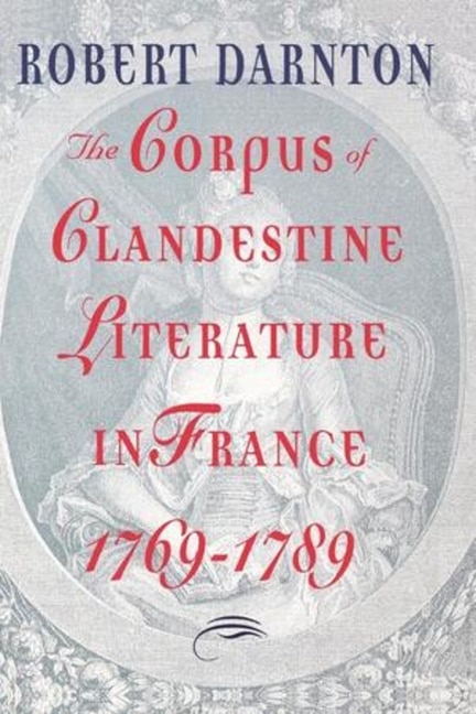 Front cover_The Corpus of Clandestine Literature in France, 1769-1789