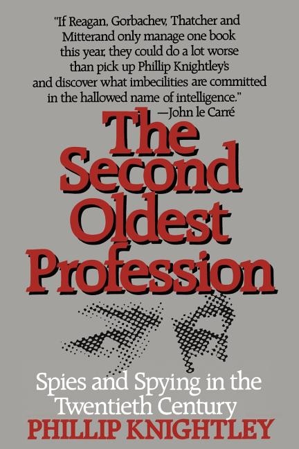 The Second Oldest Profession: Spies and Spying in the Twentieth Century