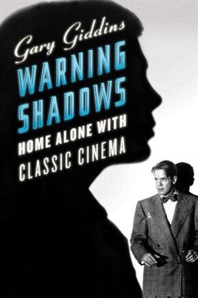 Warning Shadows: Home Alone With Classic Cinema