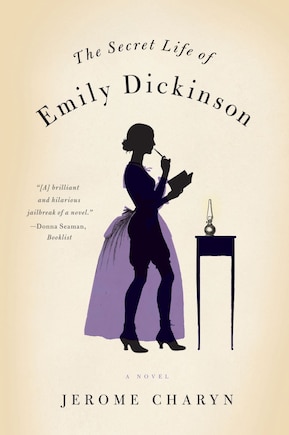 The Secret Life Of Emily Dickinson: A Novel