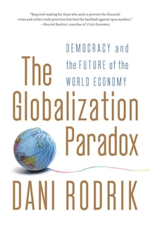 The Globalization Paradox: Democracy And The Future Of The World Economy