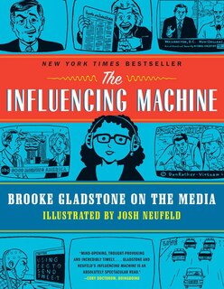 The Influencing Machine: Brooke Gladstone On The Media