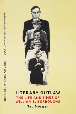 Literary Outlaw: The Life And Times Of William S Burroughs