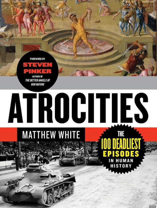 Atrocities: The 100 Deadliest Episodes In Human History