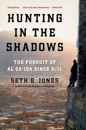 Hunting In The Shadows: The Pursuit Of Al Qa'ida Since 911