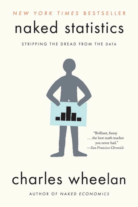 Naked Statistics: Stripping The Dread From The Data