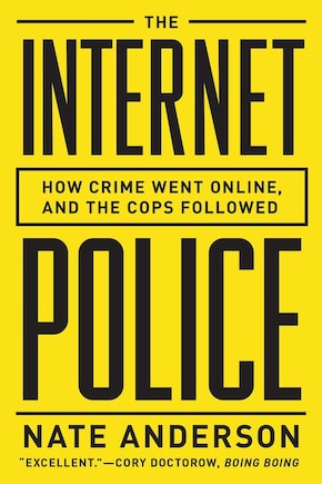 The Internet Police: How Crime Went Online And The Cops Followed