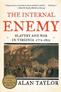 The Internal Enemy: Slavery And War In Virginia 1772-1832