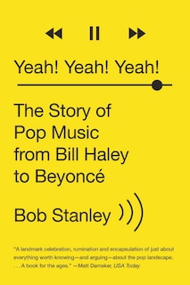 Yeah! Yeah! Yeah!: The Story Of Pop Music From Bill Haley To Beyonce