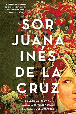 Sor Juana Inés De La Cruz: Selected Works