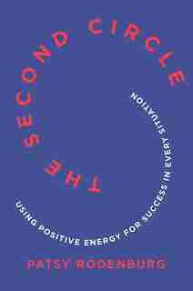The Second Circle: Using Positive Energy For Success In Every Situation by Patsy Rodenburg