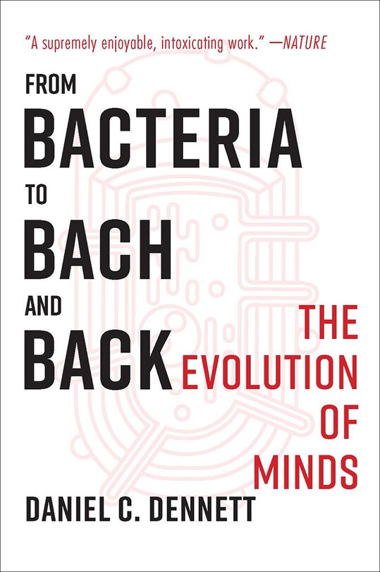 From Bacteria To Bach And Back: The Evolution Of Minds