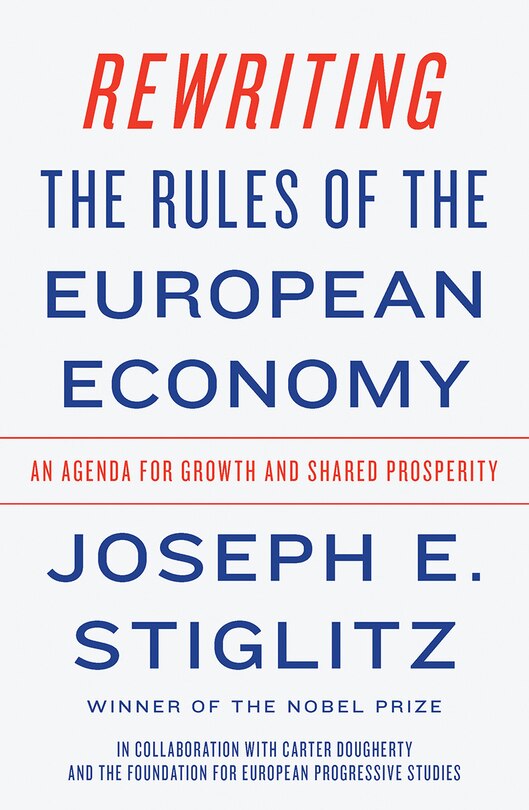 Rewriting The Rules Of The European Economy: An Agenda For Growth And Shared Prosperity