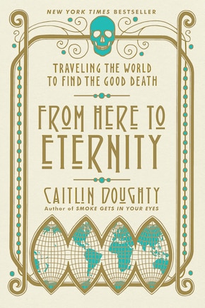 From Here To Eternity: Traveling The World To Find The Good Death