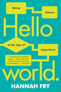 Hello World: Being Human In The Age Of Algorithms