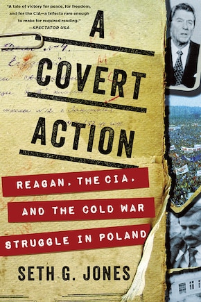 A Covert Action: Reagan, The Cia, And The Cold War Struggle In Poland