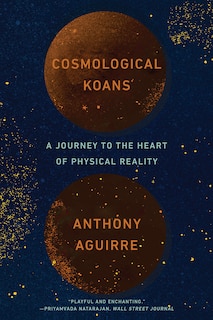 Cosmological Koans: A Journey To The Heart Of Physical Reality