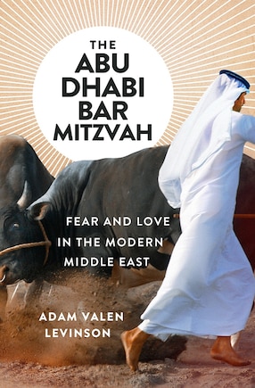 The Abu Dhabi Bar Mitzvah: Fear And Love In The Middle East