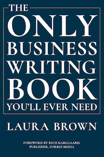 Front cover_The Only Business Writing Book You'll Ever Need