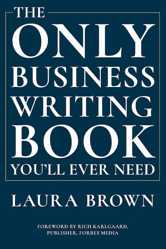 Front cover_The Only Business Writing Book You'll Ever Need