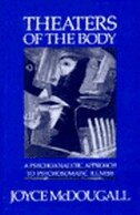 Theaters Of The Body: A Psychoanalytic Approach To Psychosomatic Illness