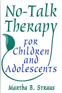 Front cover_No Talk Therapy For Children And Adolescents