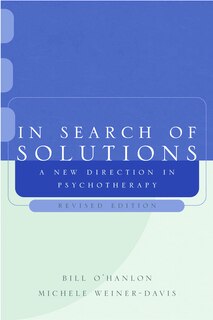 In Search Of Solutions 2e: A New Direction In Psychotherapy