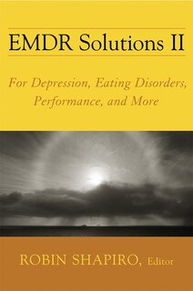 Emdr Solutions Ii: For Depression Eating Disorders Performance And More