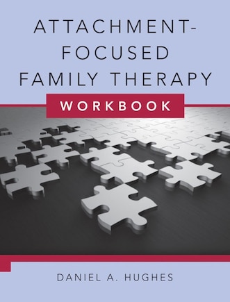 Attachment Focused Family Therapy Workbook