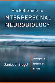 Front cover_Pocket Guide To Interpersonal Neurobiology