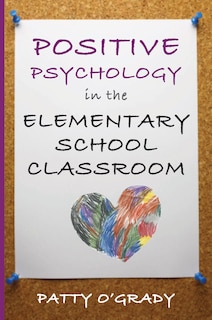 Front cover_Positive Psychology In The Elementary School Classroom